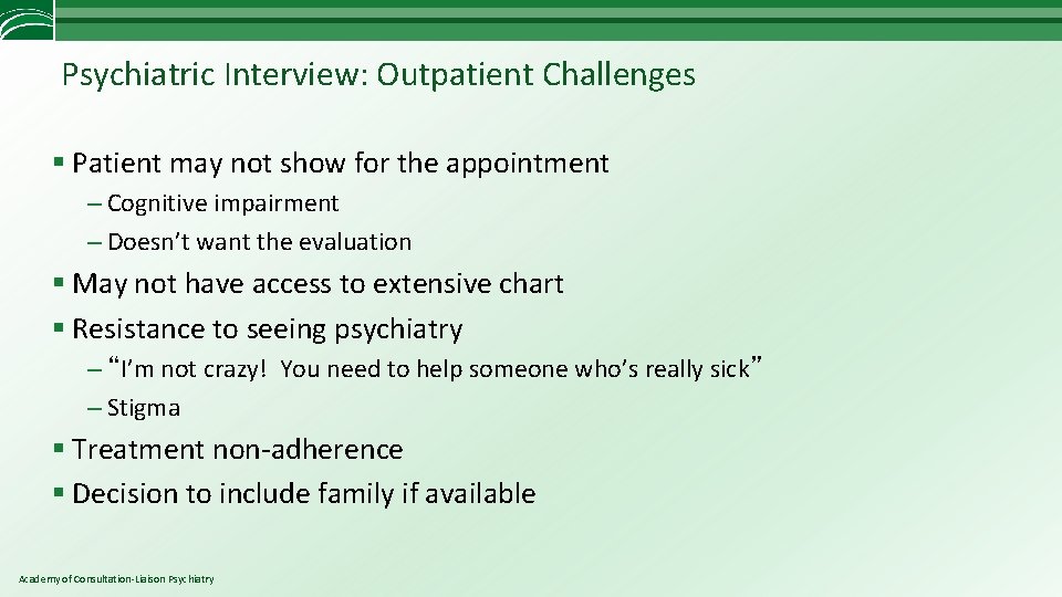 Psychiatric Interview: Outpatient Challenges § Patient may not show for the appointment – Cognitive