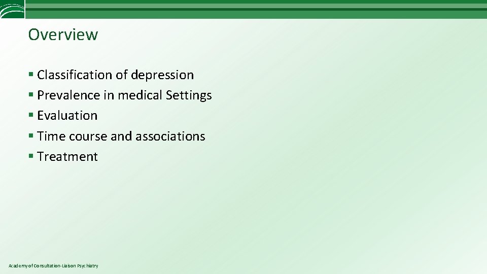 Overview § Classification of depression § Prevalence in medical Settings § Evaluation § Time
