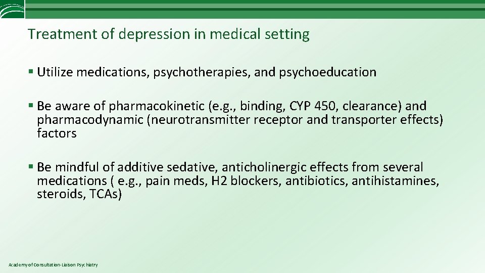 Treatment of depression in medical setting § Utilize medications, psychotherapies, and psychoeducation § Be
