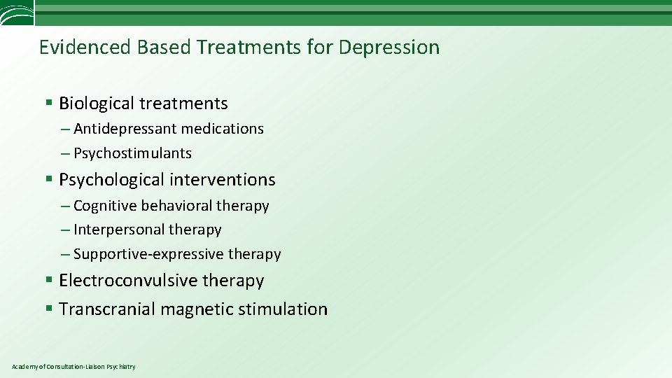 Evidenced Based Treatments for Depression § Biological treatments – Antidepressant medications – Psychostimulants §
