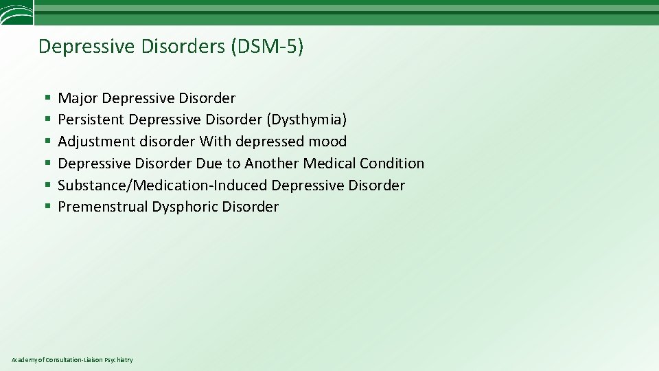 Depressive Disorders (DSM-5) § § § Major Depressive Disorder Persistent Depressive Disorder (Dysthymia) Adjustment