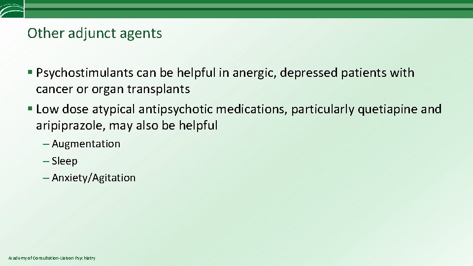 Other adjunct agents § Psychostimulants can be helpful in anergic, depressed patients with cancer