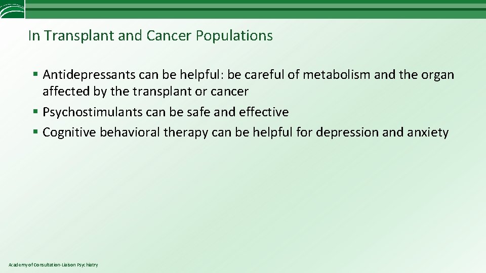 In Transplant and Cancer Populations § Antidepressants can be helpful: be careful of metabolism