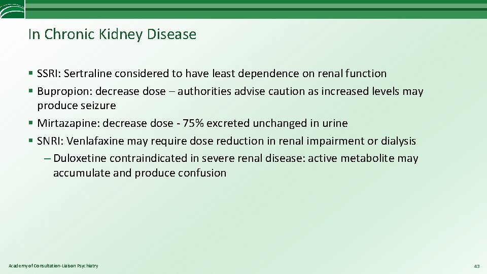 In Chronic Kidney Disease § SSRI: Sertraline considered to have least dependence on renal