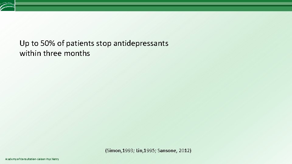 Up to 50% of patients stop antidepressants within three months (Simon, 1993; Lin, 1995;
