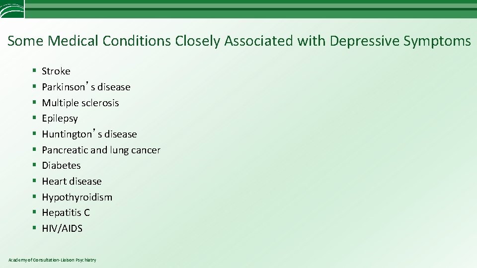 Some Medical Conditions Closely Associated with Depressive Symptoms § § § Stroke Parkinson’s disease
