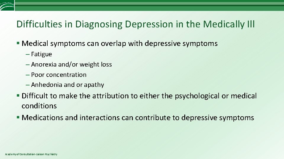 Difficulties in Diagnosing Depression in the Medically Ill § Medical symptoms can overlap with