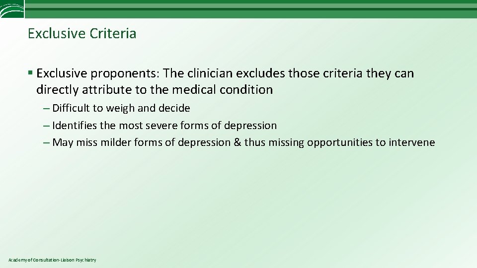Exclusive Criteria § Exclusive proponents: The clinician excludes those criteria they can directly attribute