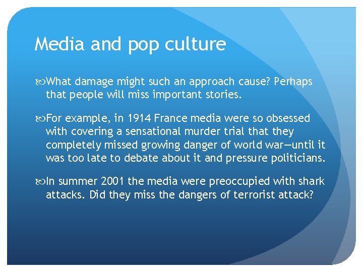 Media and pop culture What damage might such an approach cause? Perhaps that people