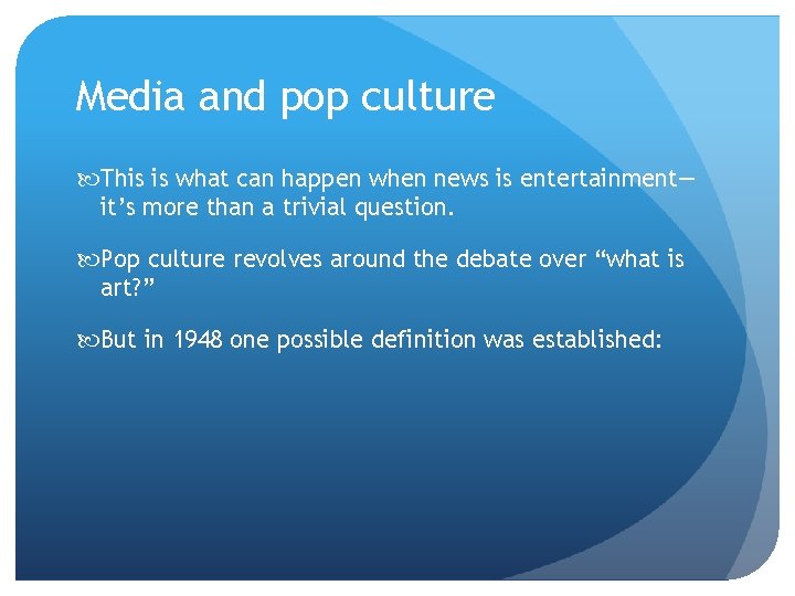 Media and pop culture This is what can happen when news is entertainment— it’s