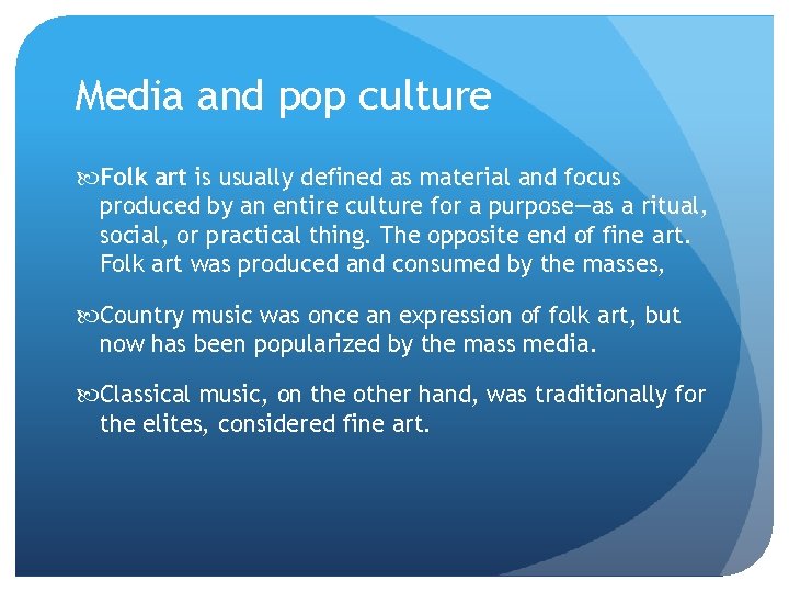 Media and pop culture Folk art is usually defined as material and focus produced
