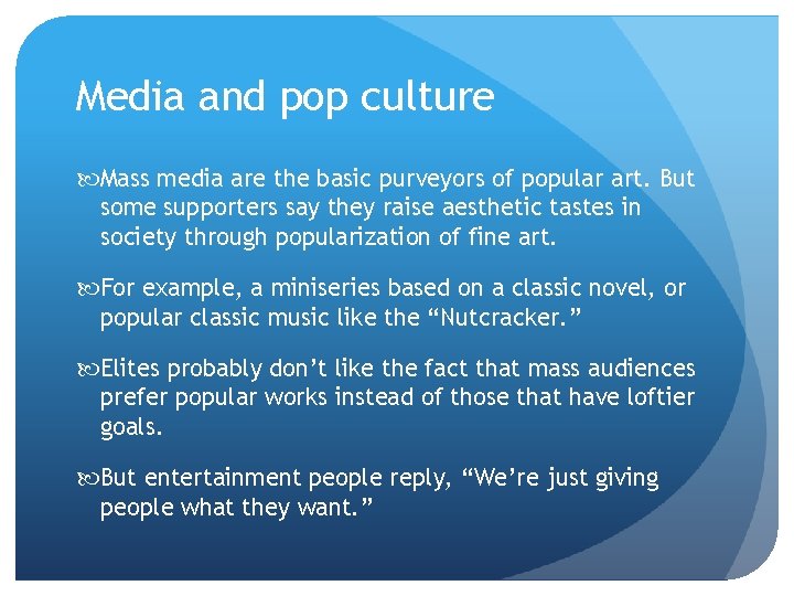 Media and pop culture Mass media are the basic purveyors of popular art. But