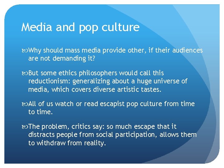 Media and pop culture Why should mass media provide other, if their audiences are