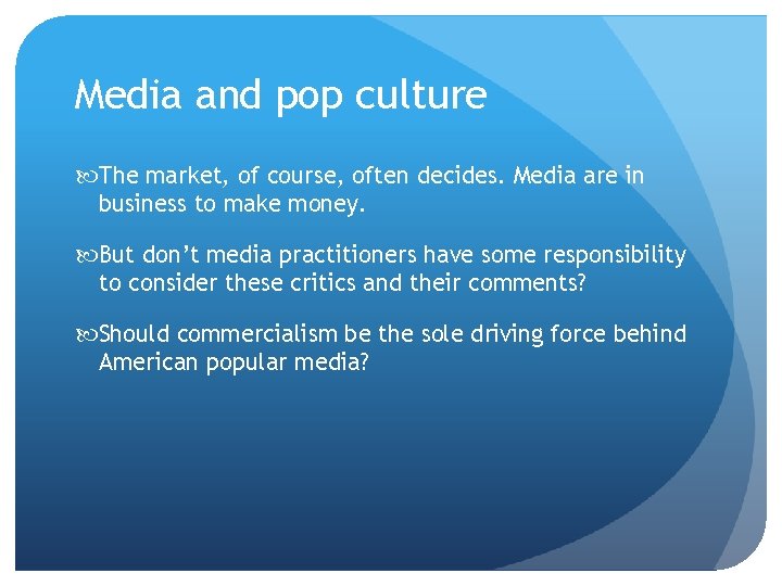 Media and pop culture The market, of course, often decides. Media are in business