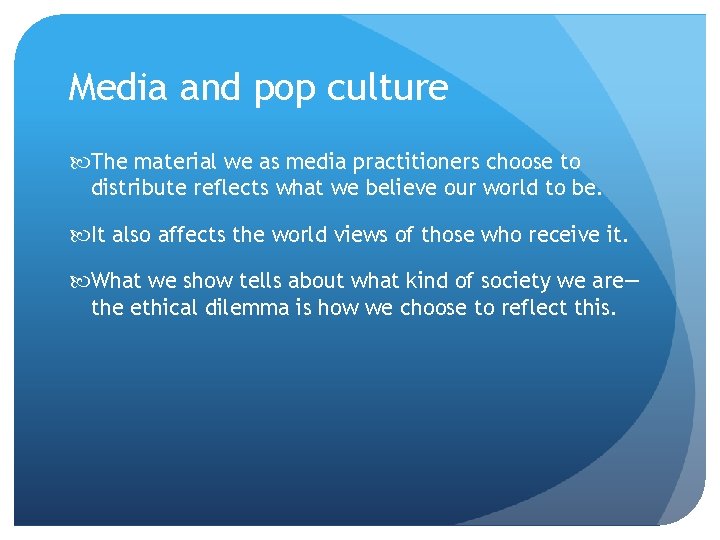 Media and pop culture The material we as media practitioners choose to distribute reflects