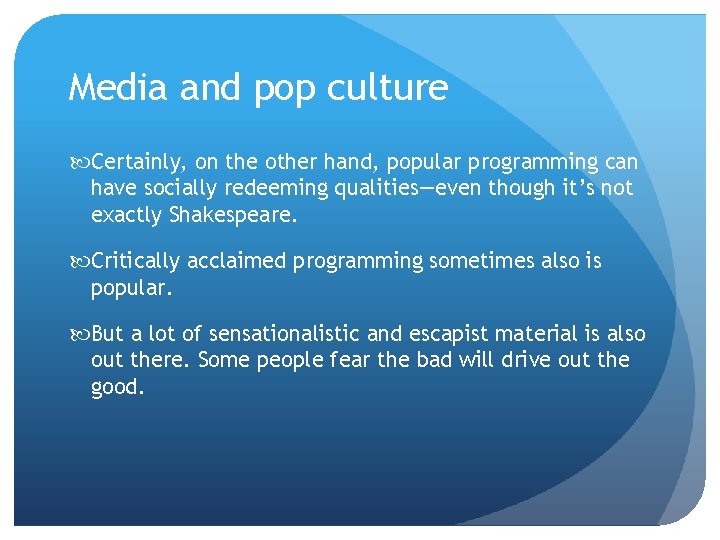 Media and pop culture Certainly, on the other hand, popular programming can have socially