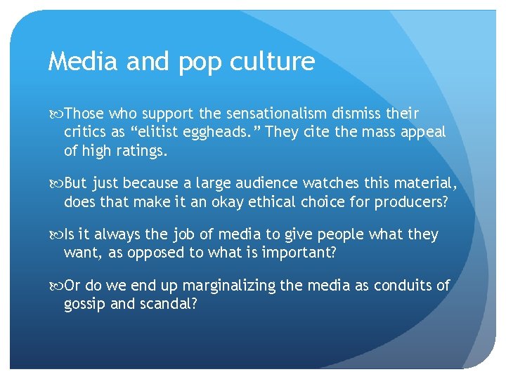 Media and pop culture Those who support the sensationalism dismiss their critics as “elitist