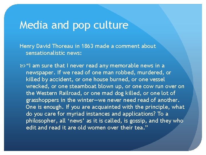 Media and pop culture Henry David Thoreau in 1863 made a comment about sensationalistic