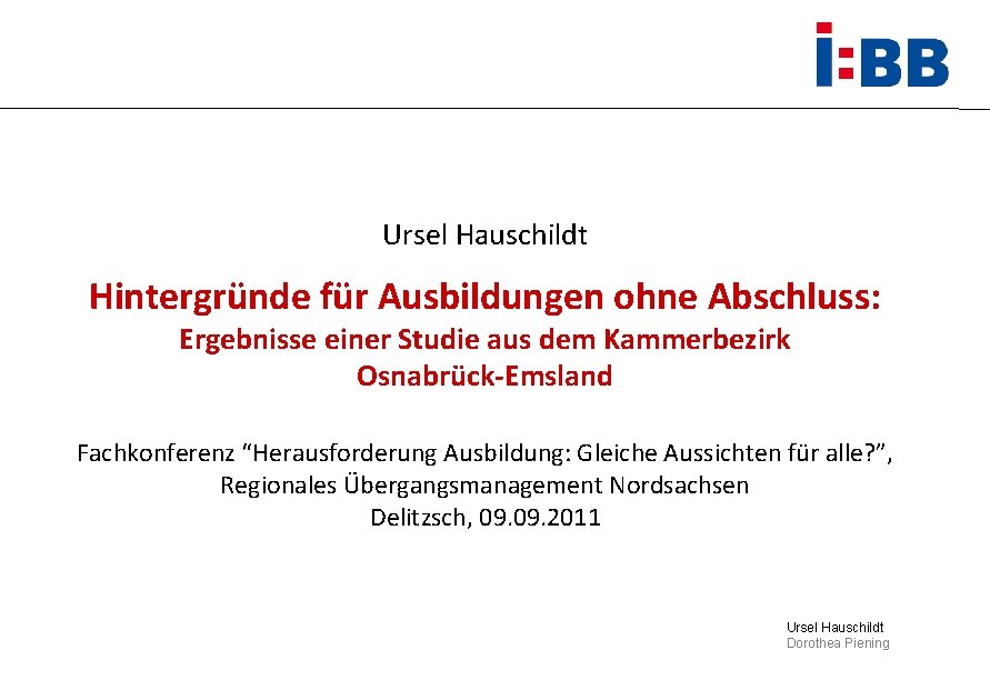 Ursel Hauschildt Hintergründe für Ausbildungen ohne Abschluss: Ergebnisse einer Studie aus dem Kammerbezirk Osnabrück-Emsland