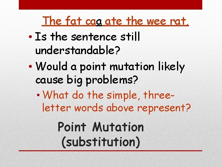 The fat caa ate the wee rat. • Is the sentence still understandable? •