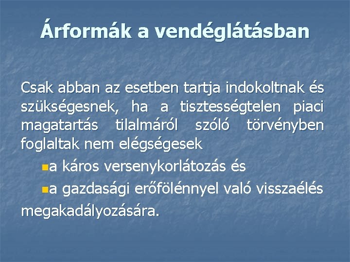 Árformák a vendéglátásban Csak abban az esetben tartja indokoltnak és szükségesnek, ha a tisztességtelen