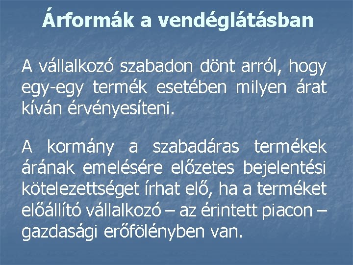 Árformák a vendéglátásban A vállalkozó szabadon dönt arról, hogy egy-egy termék esetében milyen árat