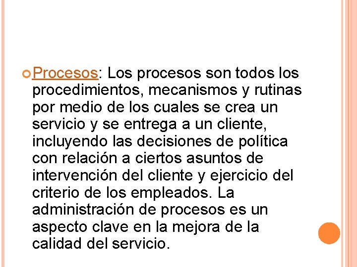  Procesos: Los procesos son todos los procedimientos, mecanismos y rutinas por medio de