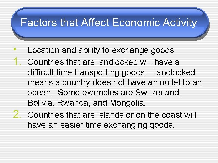 Factors that Affect Economic Activity • Location and ability to exchange goods 1. Countries