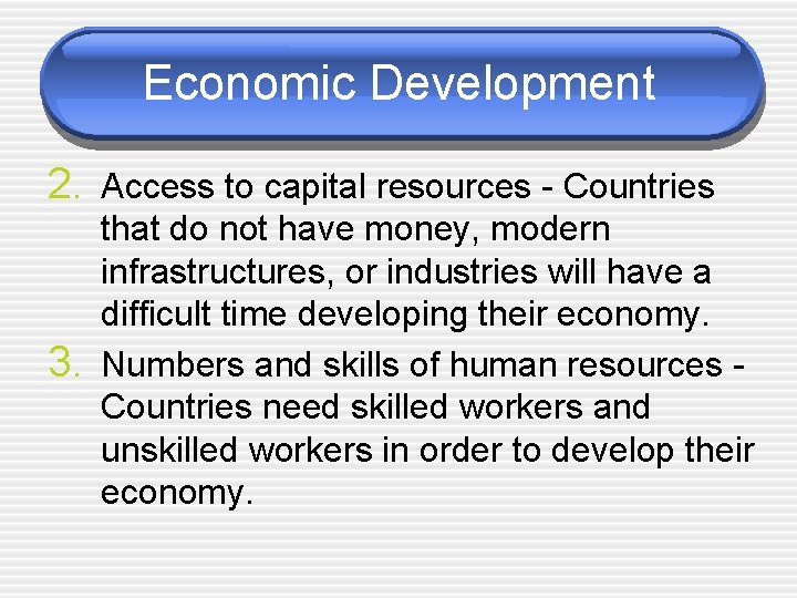 Economic Development 2. Access to capital resources - Countries 3. that do not have