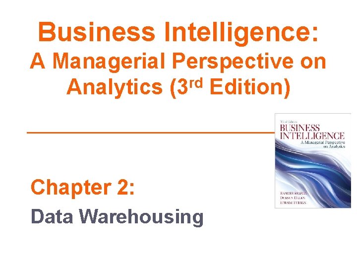 Business Intelligence A Managerial Perspective on Analytics 3