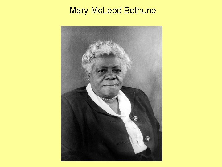 Mary Mc. Leod Bethune 