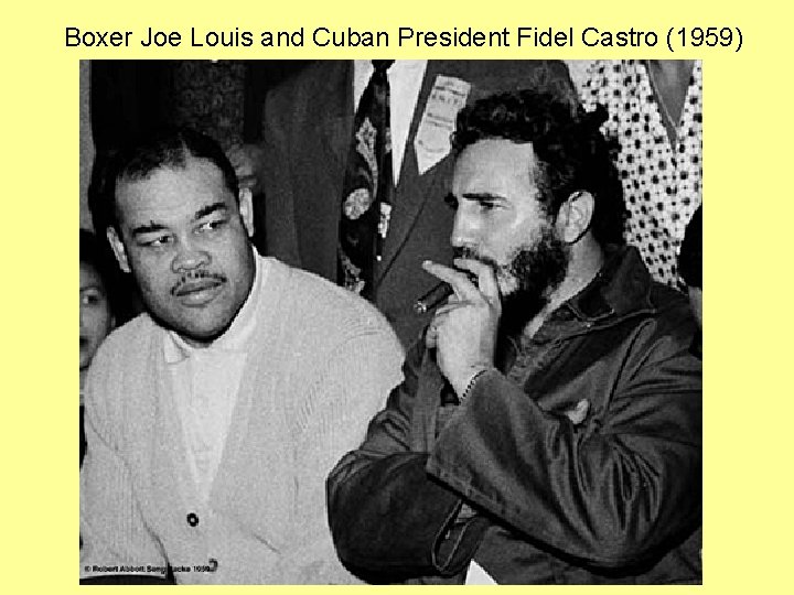 Boxer Joe Louis and Cuban President Fidel Castro (1959) 