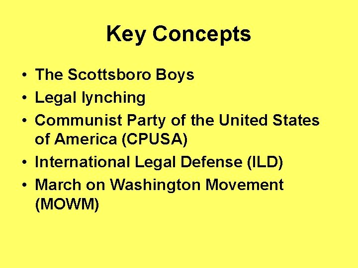 Key Concepts • The Scottsboro Boys • Legal lynching • Communist Party of the