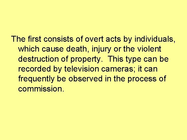The first consists of overt acts by individuals, which cause death, injury or the