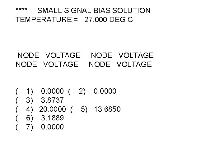 **** SMALL SIGNAL BIAS SOLUTION TEMPERATURE = 27. 000 DEG C NODE VOLTAGE (