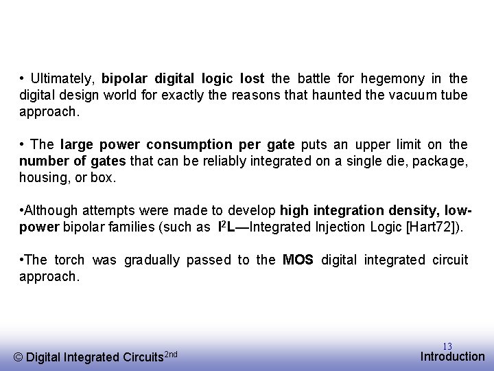  • Ultimately, bipolar digital logic lost the battle for hegemony in the digital