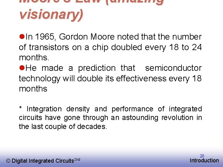 Moore’s Law (amazing visionary) l. In 1965, Gordon Moore noted that the number of