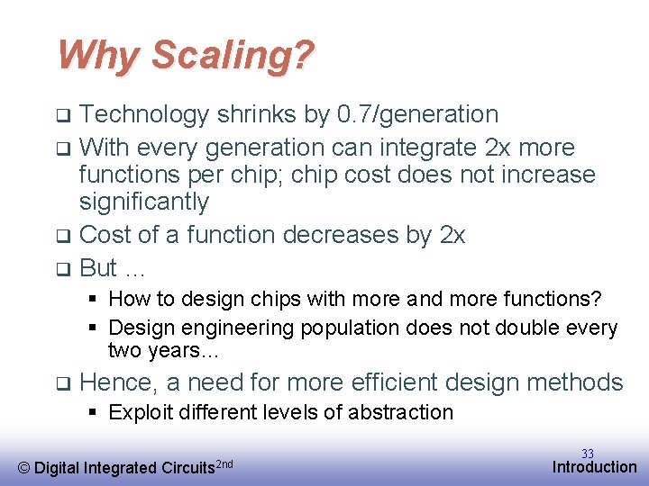Why Scaling? Technology shrinks by 0. 7/generation q With every generation can integrate 2