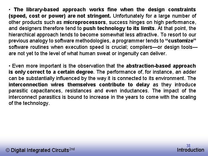  • The library-based approach works fine when the design constraints (speed, cost or