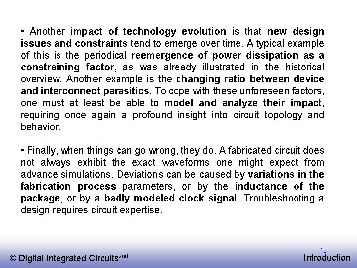  • Another impact of technology evolution is that new design issues and constraints