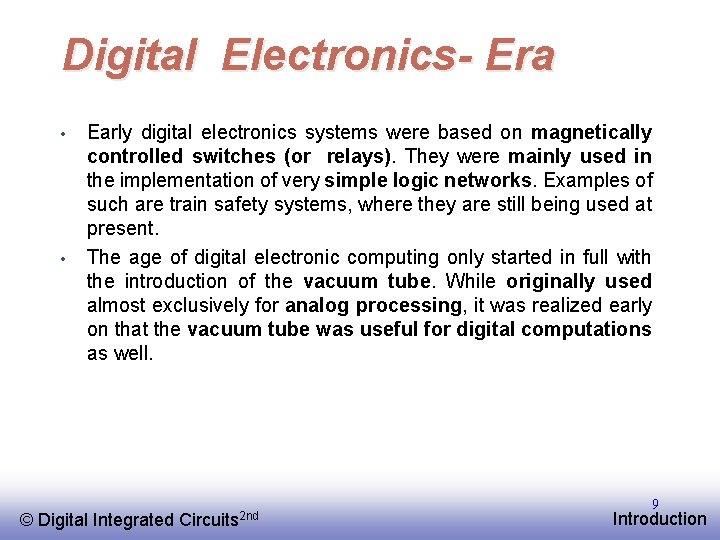 Digital Electronics- Era • • Early digital electronics systems were based on magnetically controlled