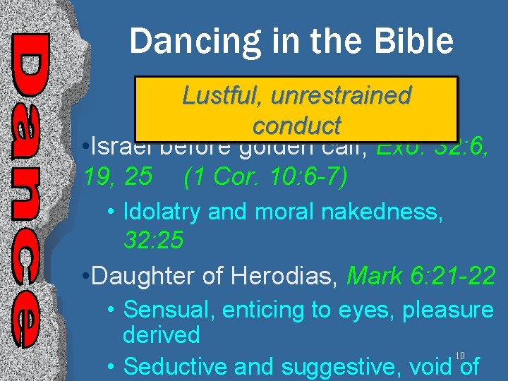 Dancing in the Bible Lustful, unrestrained conduct • Israel before golden calf, Exo. 32: