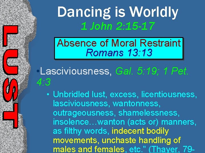 Dancing is Worldly 1 John 2: 15 -17 Absence of Moral Restraint Romans 13: