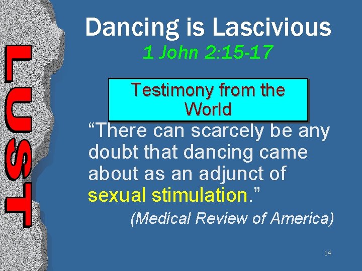 Dancing is Lascivious 1 John 2: 15 -17 Testimony from the World “There can