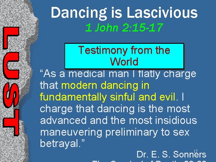 Dancing is Lascivious 1 John 2: 15 -17 Testimony from the World “As a