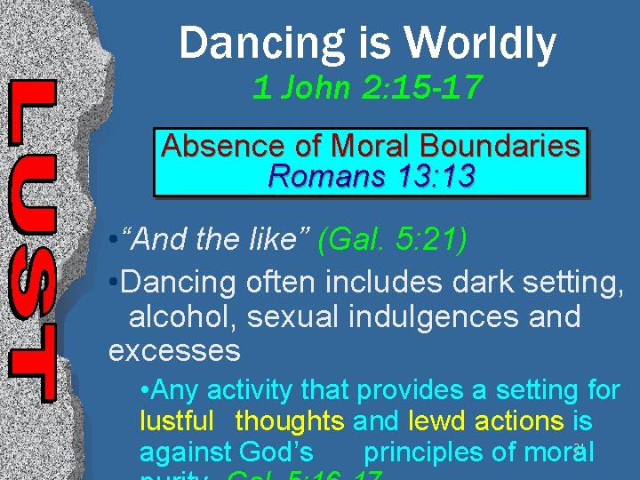 Dancing is Worldly 1 John 2: 15 -17 Absence of Moral Boundaries Romans 13:
