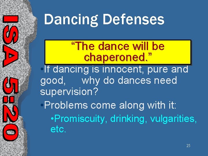 Dancing Defenses “The dance will be chaperoned. ” • If dancing is innocent, pure