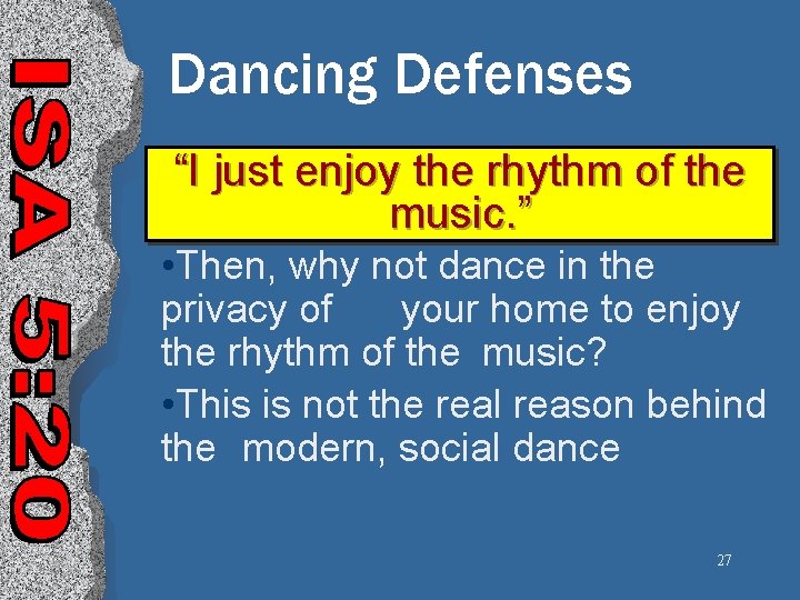 Dancing Defenses “I just enjoy the rhythm of the music. ” • Then, why