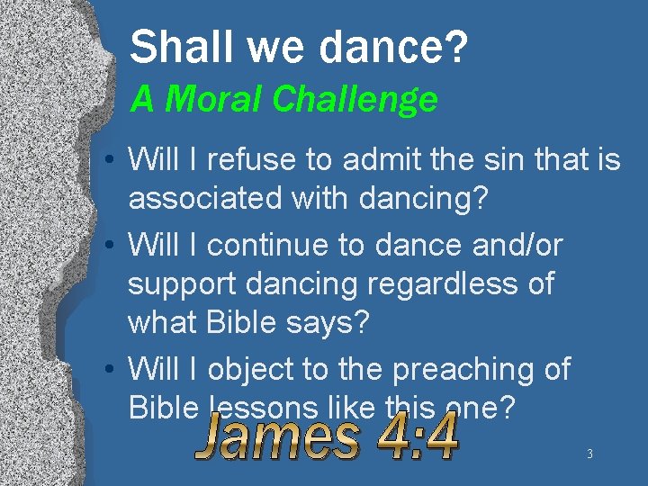 Shall we dance? A Moral Challenge • Will I refuse to admit the sin