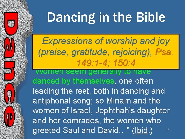 Dancing in the Bible Expressions of worship and joy (praise, gratitude, rejoicing), Psa. 149: